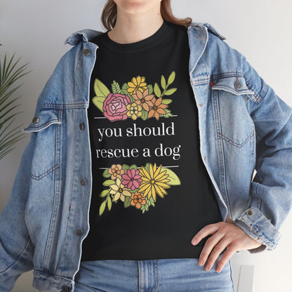 You Should Rescue A Dog | Unisex T-shirt - Detezi Designs-26199548141738182887