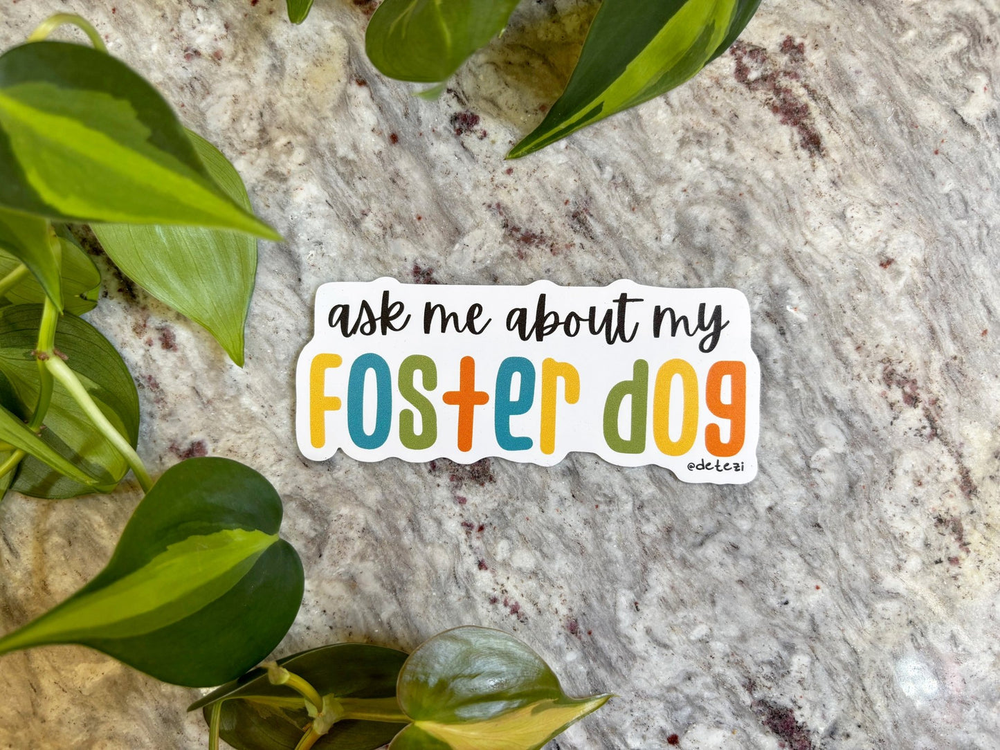Ask Me About My Foster Dog | 4" Vinyl Sticker - Detezi Designs -