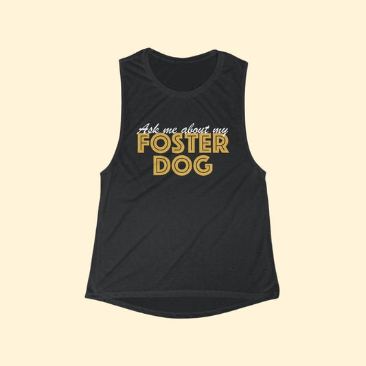 Ask Me About My Foster Dog | Classic | Women's Flowy Scoop Muscle Tank - Detezi Designs-86882713733334824934