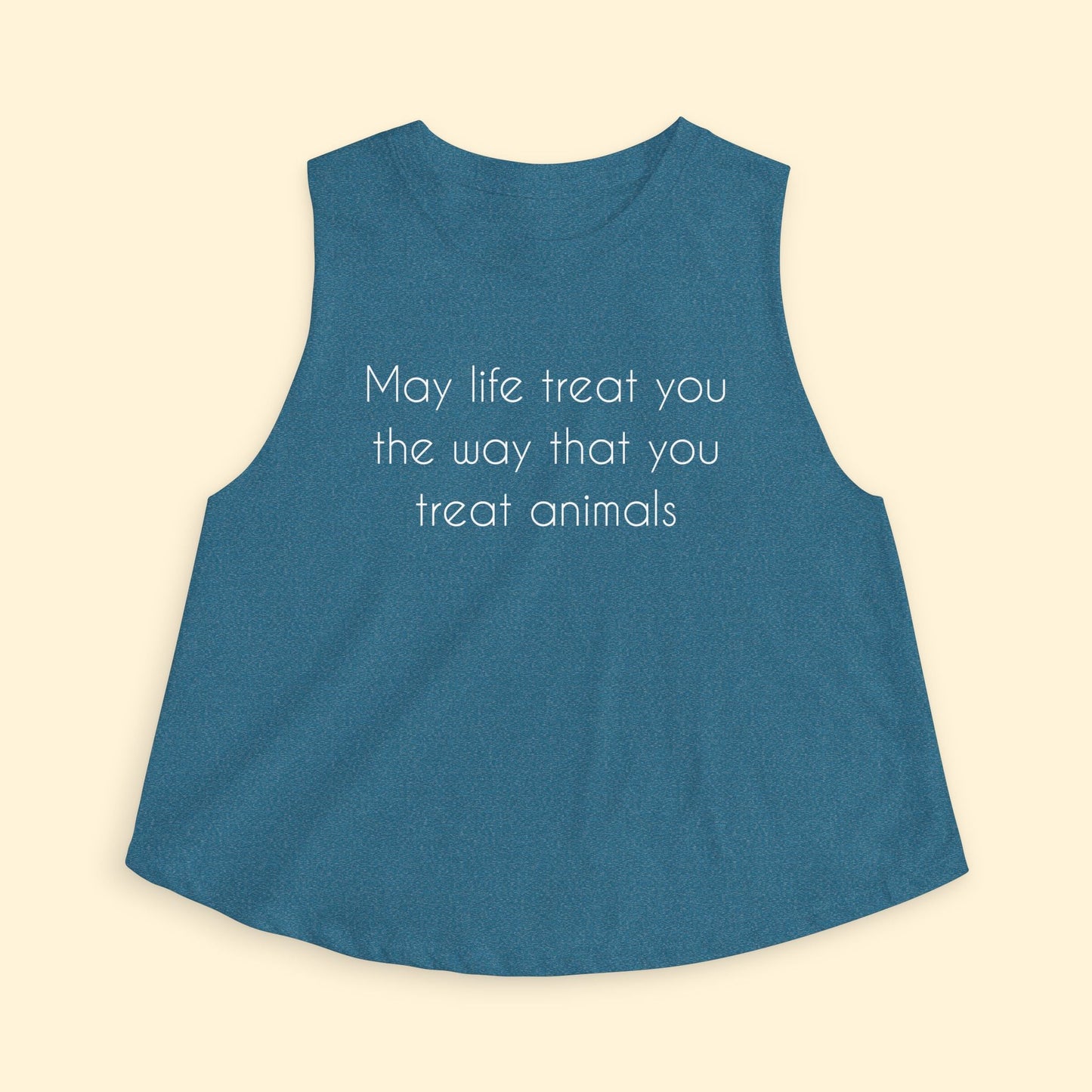 Cropped Muscle Tank | May Life Treat You The Way That You Treat Animals - Detezi Designs - 20973756199800122395