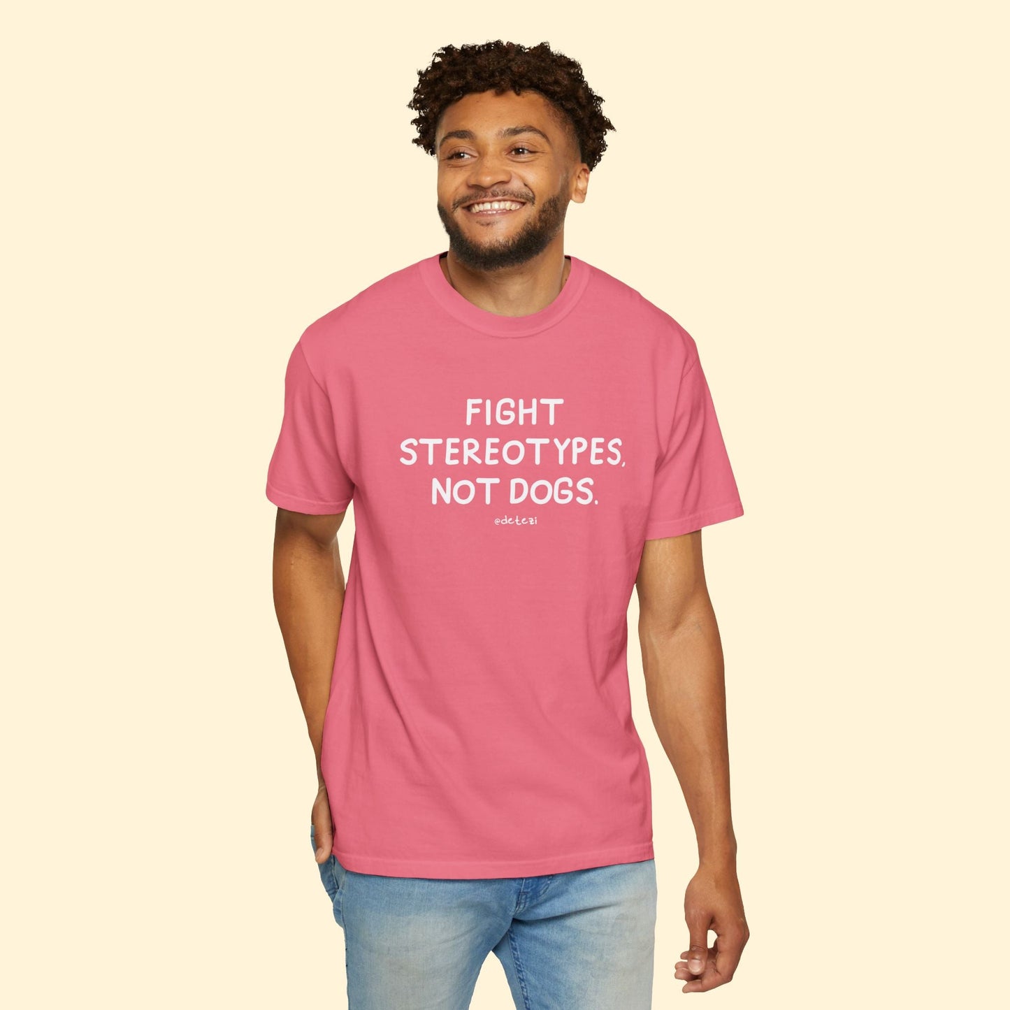 Fight Stereotypes, Not Dogs | Comfort Colors Unisex T-shirt - Detezi Designs - 28122187708529825753