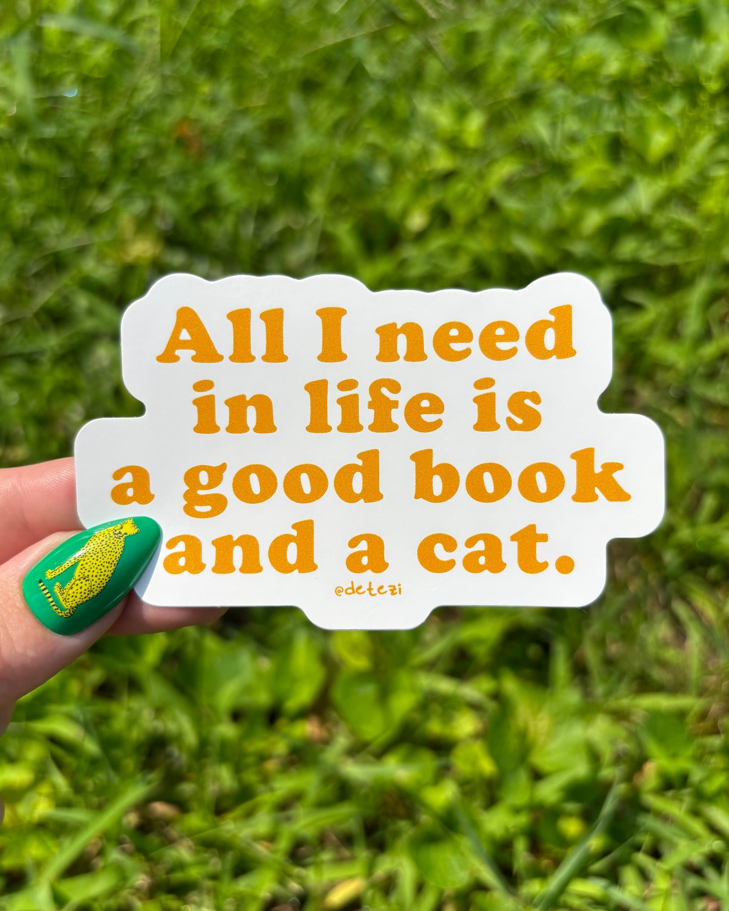 All I Need In Life Is A Good Book And A Cat | Vinyl Sticker
