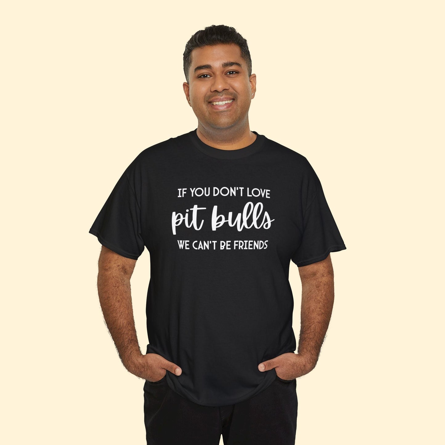 If You Don't Love Pit Bulls, We Can't Be Friends | Text Tees - Detezi Designs - 11958429196274472057