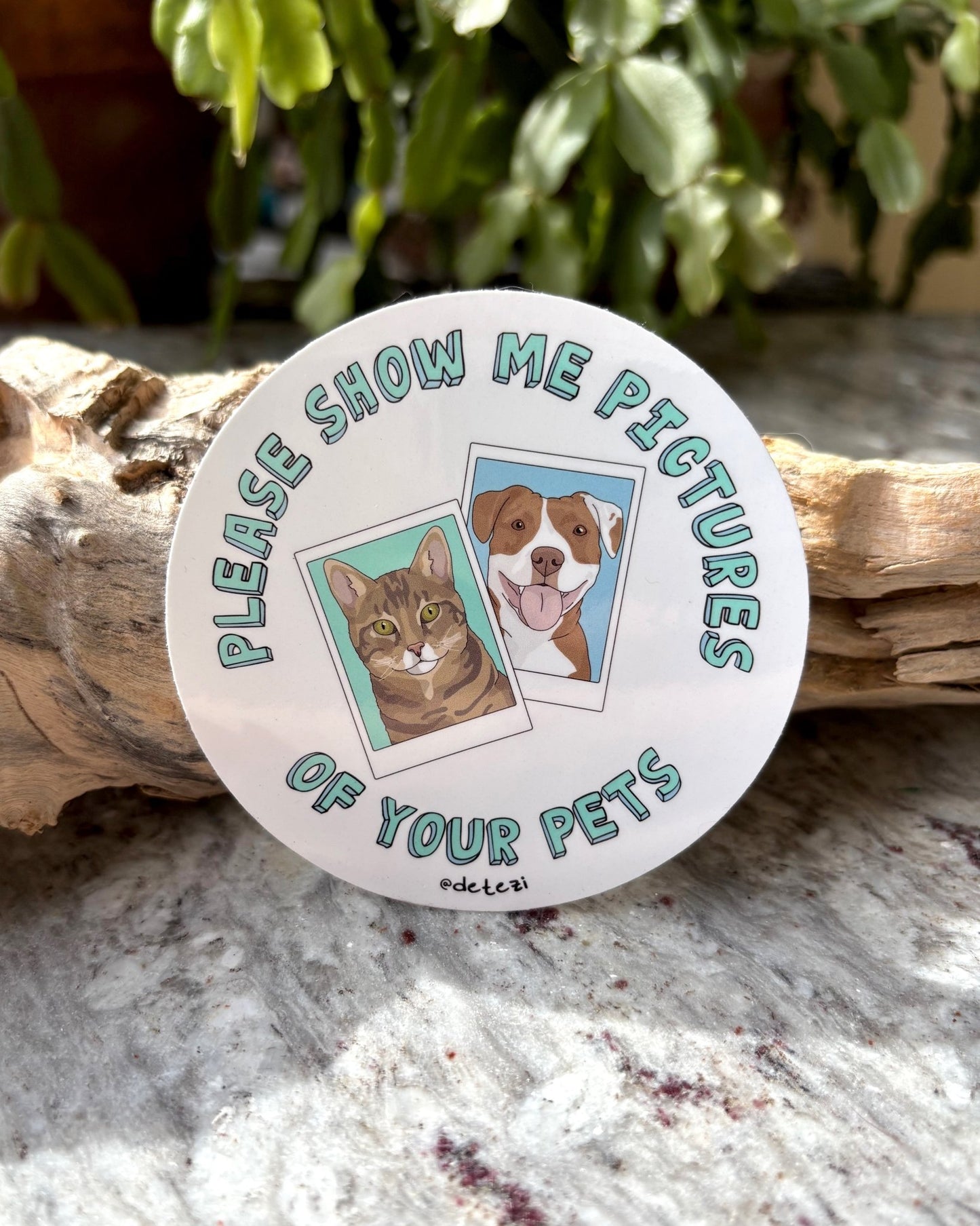 Please Show Me Pictures Of Your Pets | 3" Vinyl Sticker - Detezi Designs -