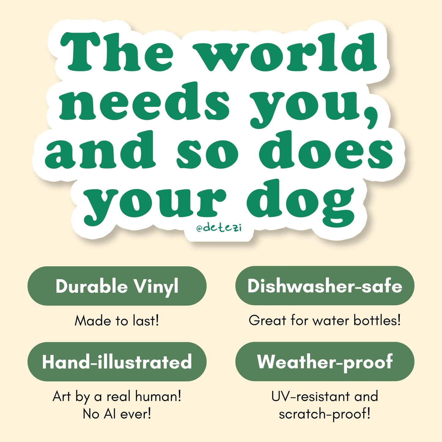 The World Needs You, And So Does Your Dog | Vinyl Sticker - Detezi Designs-