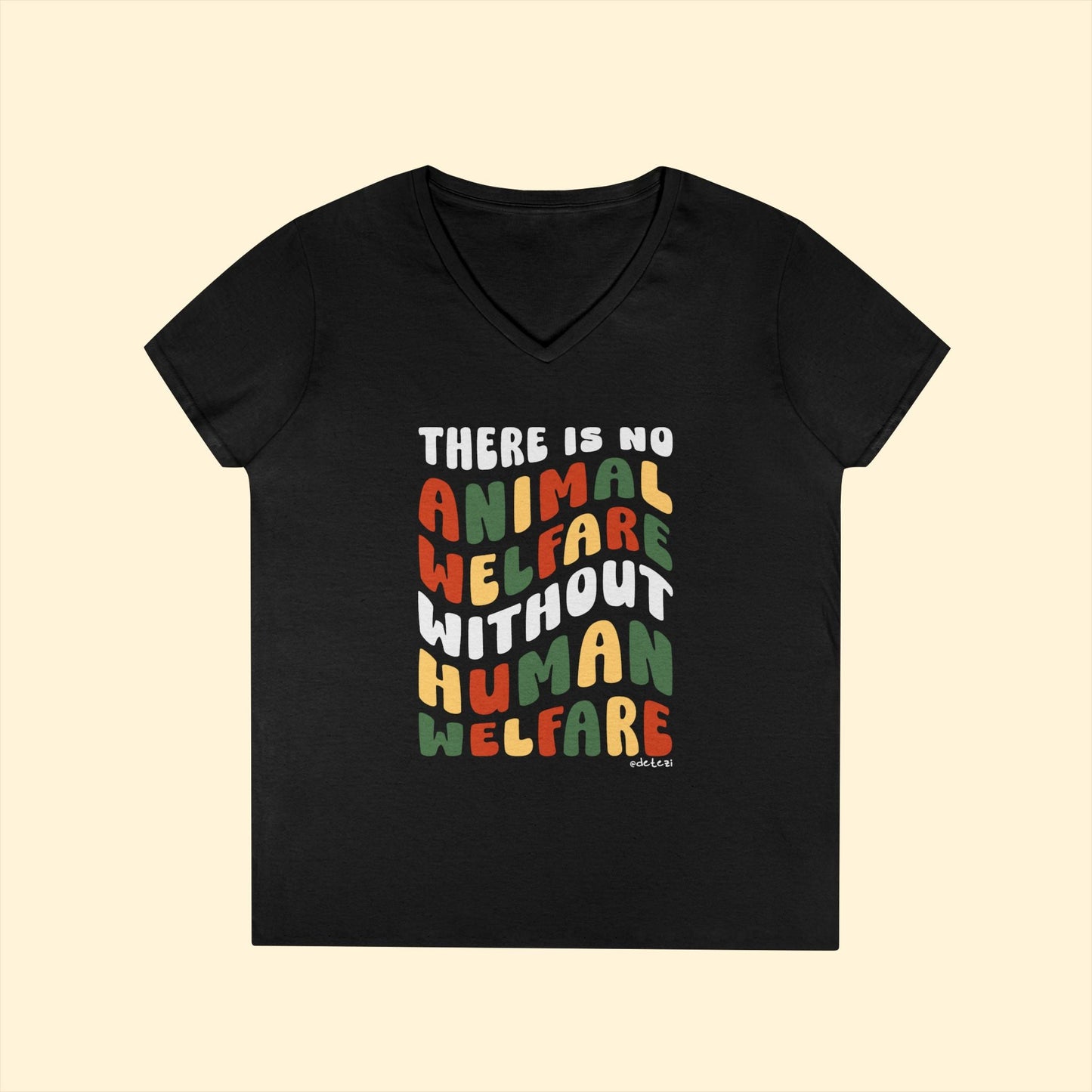 There Is No Animal Welfare Without Human Welfare | Ladies' V - Neck T-Shirt - Detezi Designs - 16329625209586865830