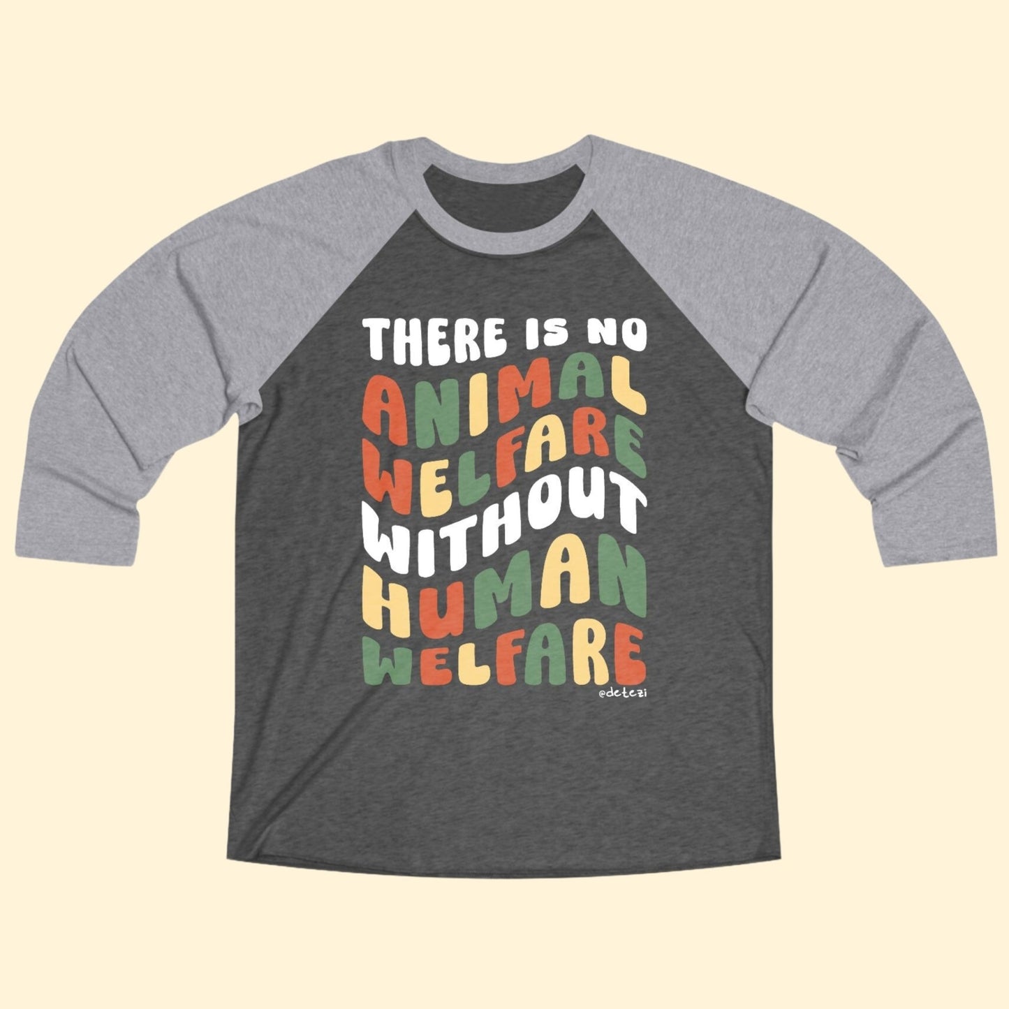 There Is No Animal Welfare Without Human Welfare | Retro Style | Unisex 3\4 Sleeve Tee - Detezi Designs - 52917774615539838632