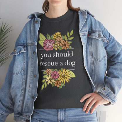 You Should Rescue A Dog | Unisex T-shirt - Detezi Designs-11592148729682929236