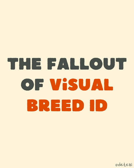 The Fallout of Visual Breed Identification - Detezi Designs