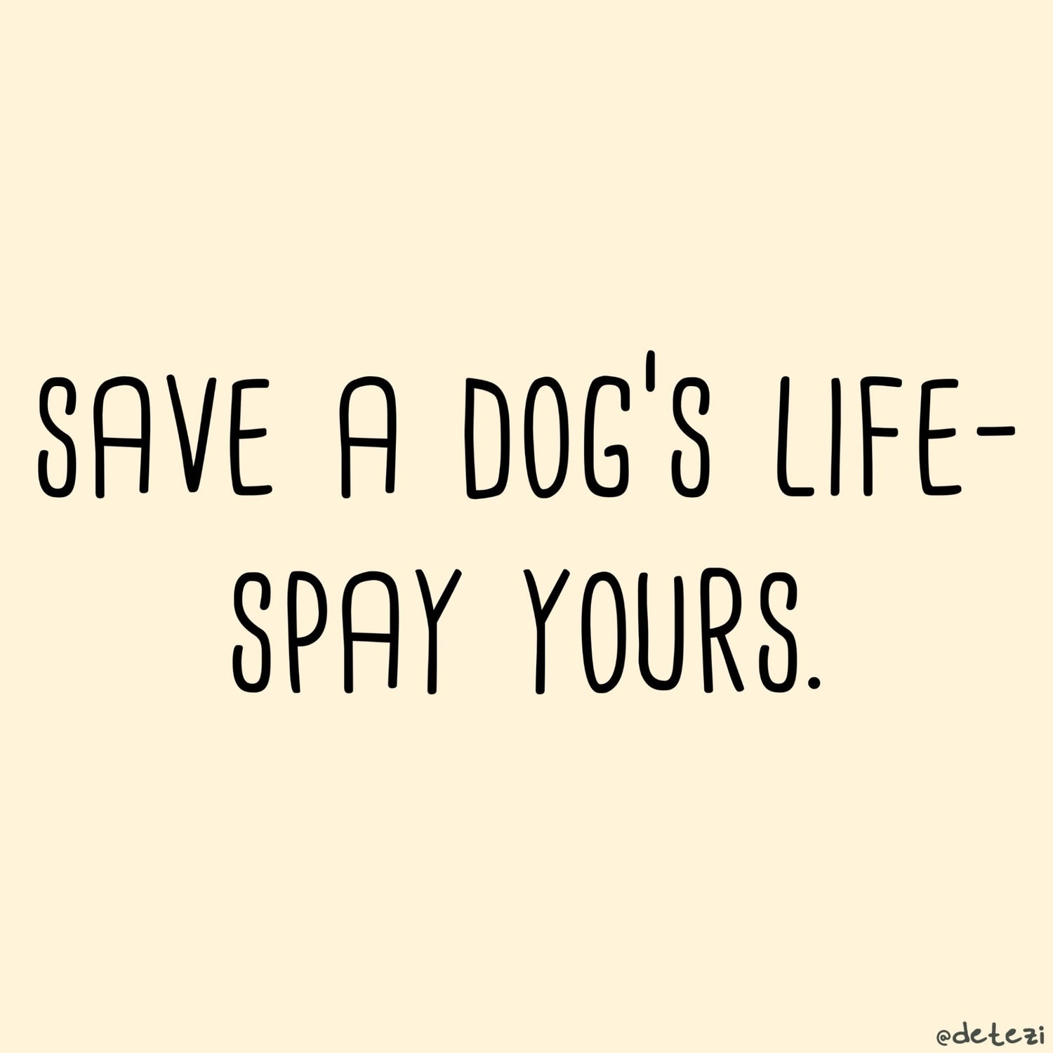 Save a Dog's Life - Detezi Designs