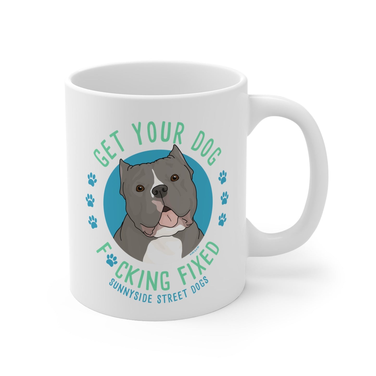 11oz Mug | FUNDRAISER | Sunnyside Street Dogs | Get Your Dog F*cking Fixed - Detezi Designs - 43752545180970617118
