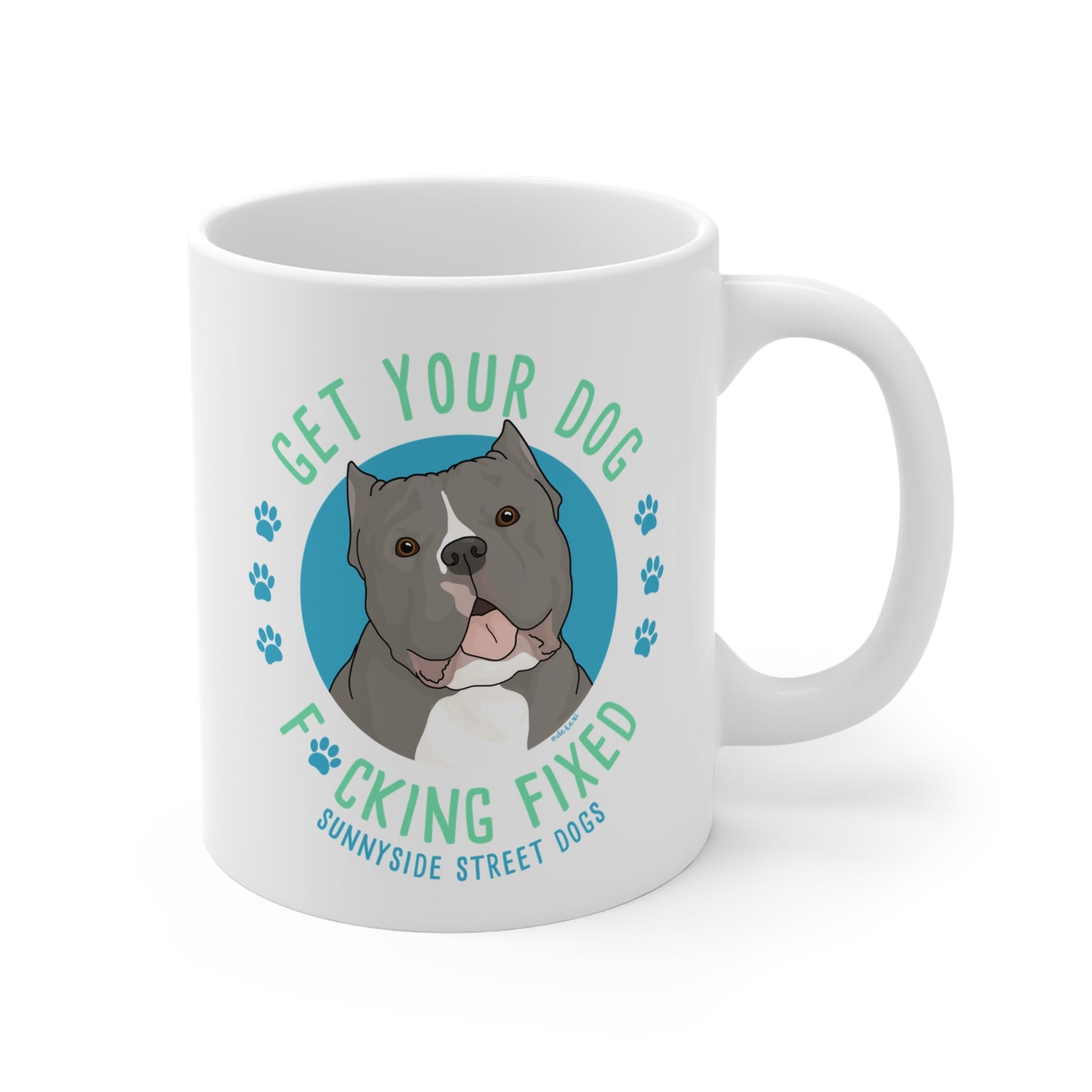 11oz Mug | FUNDRAISER | Sunnyside Street Dogs | Get Your Dog F*cking Fixed - Detezi Designs - 43752545180970617118