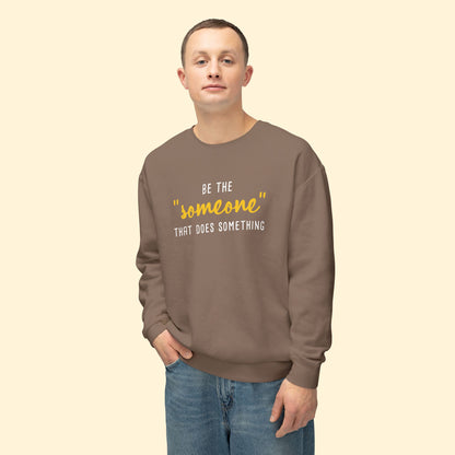 Be The "Someone" That Does Something | Lightweight Comfort Colors Crewneck Sweatshirt