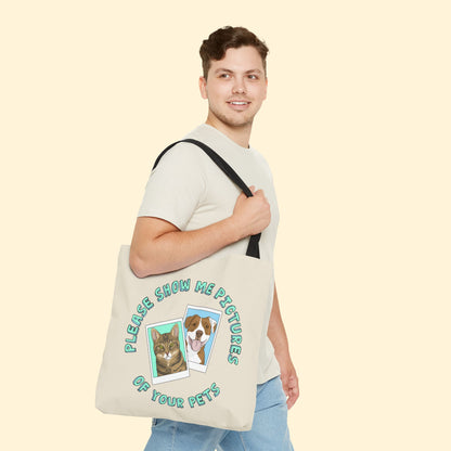 Please Show Me Pictures Of Your Pets | Tote Bag