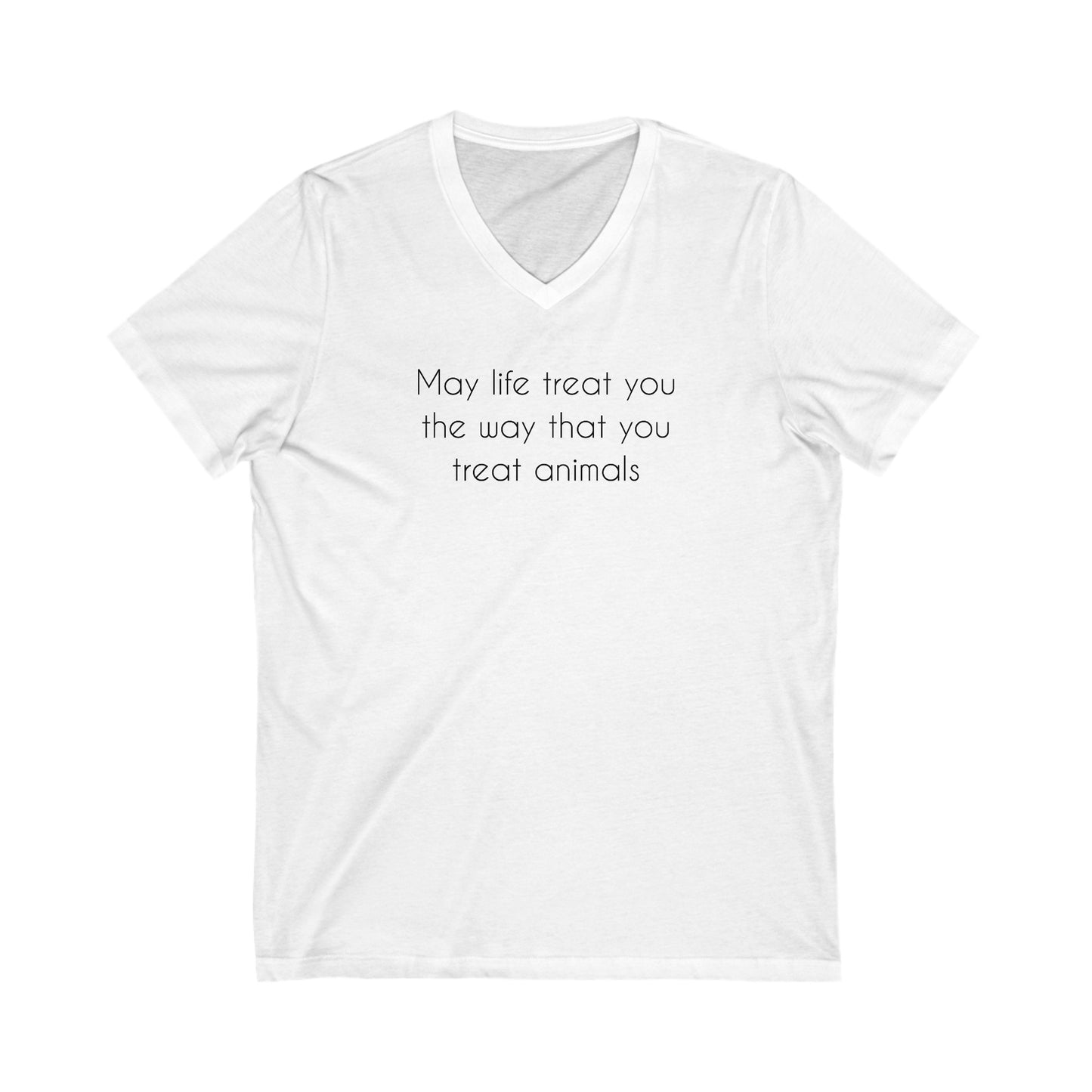 May Life Treat You The Way That You Treat Animals | Unisex V-Neck Tee