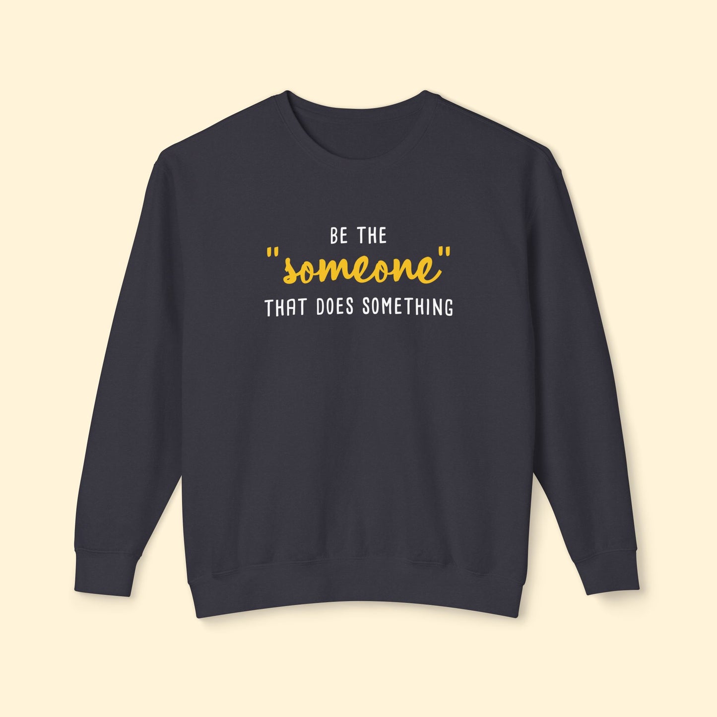 Be The "Someone" That Does Something | Lightweight Comfort Colors Crewneck Sweatshirt