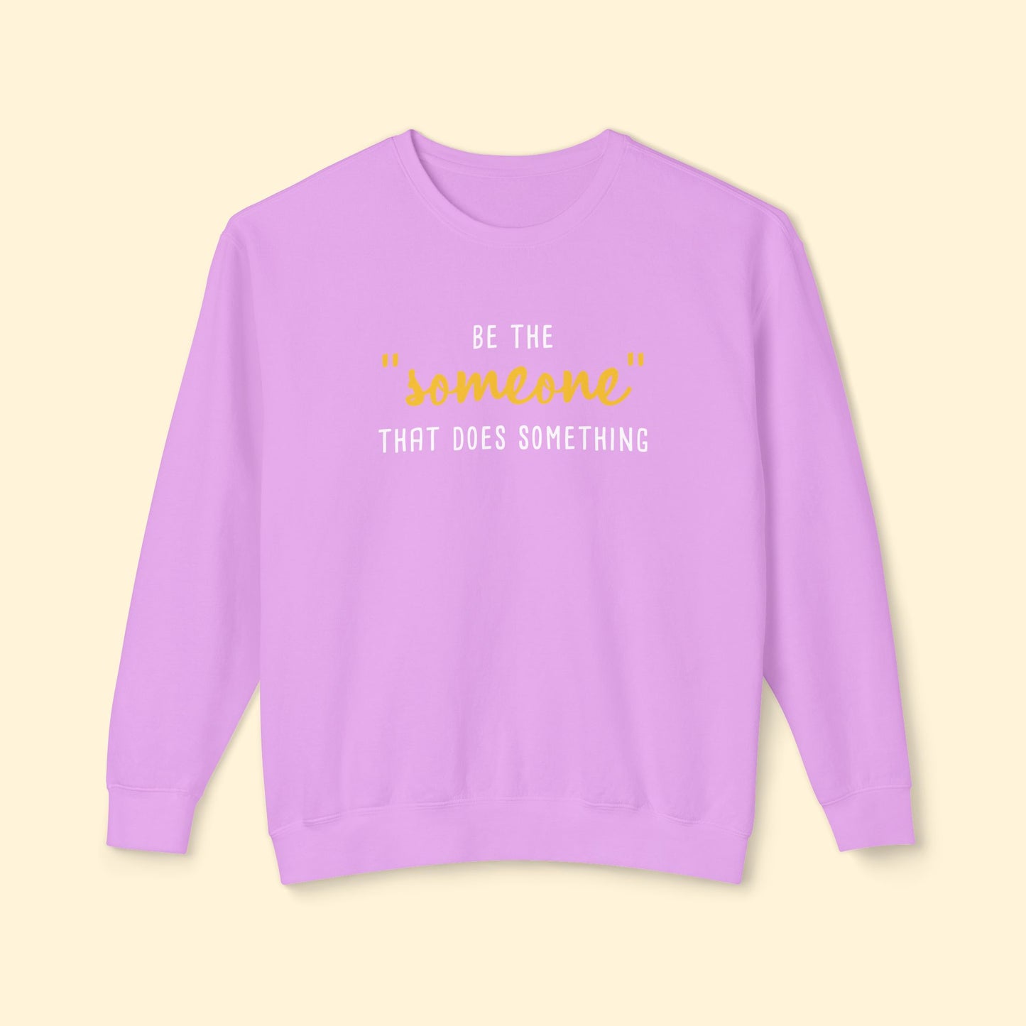 Be The "Someone" That Does Something | Lightweight Comfort Colors Crewneck Sweatshirt