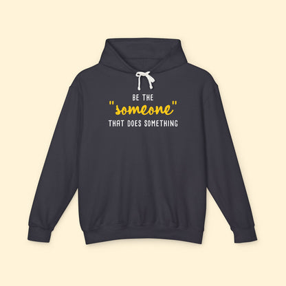 Be The "Someone" That Does Something | Lightweight Comfort Colors Hooded Sweatshirt