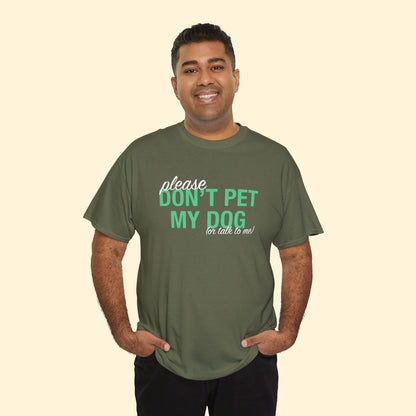 Please Don't Pet My Dog (Or Talk To Me) | Text Tees - Detezi Designs - 92124148735388964175