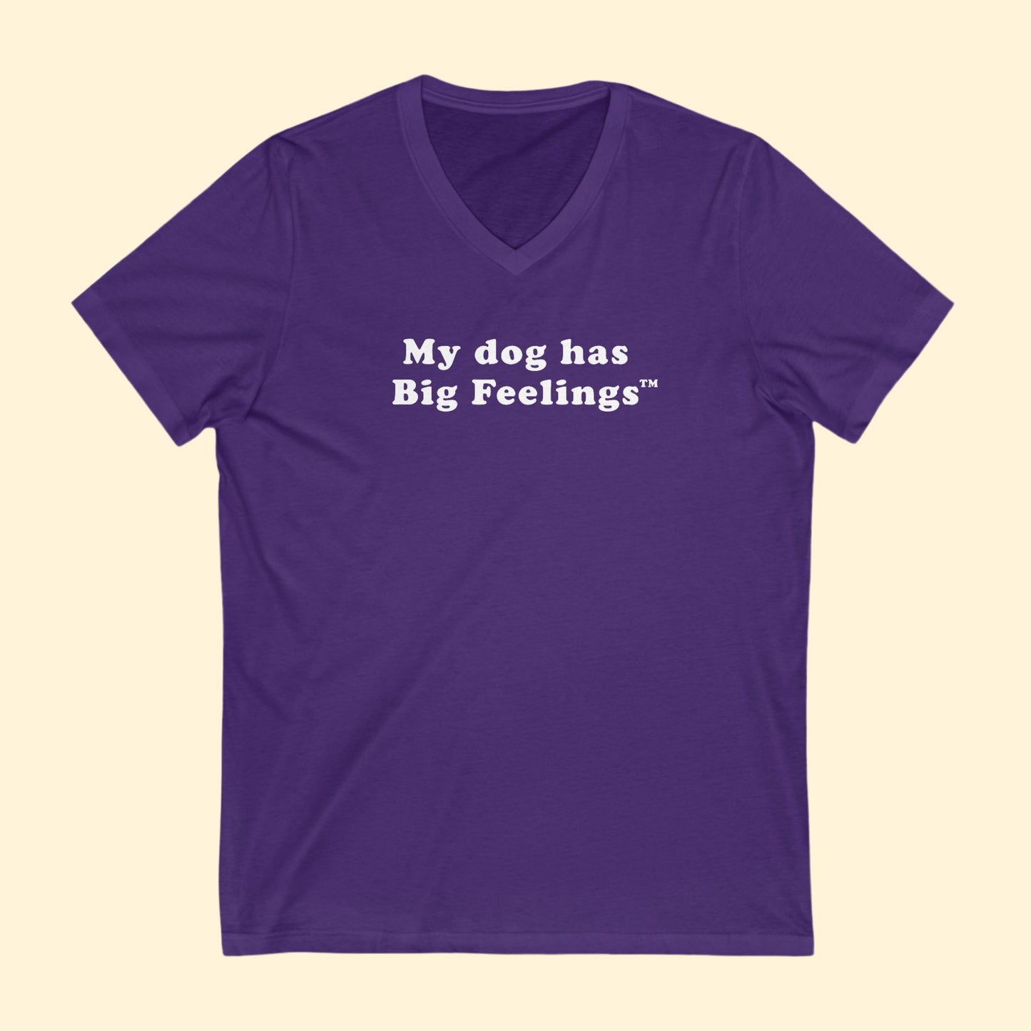 My Dog Has Big Feelings™ | Unisex V-Neck Tee