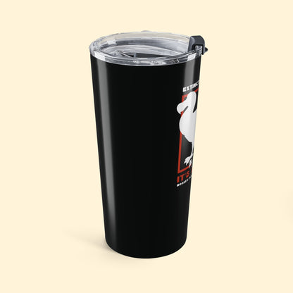 20oz Tumbler | FUNDRAISER | Moose's Flock | Extinction is a Warning - Detezi Designs - 28055873244558052902