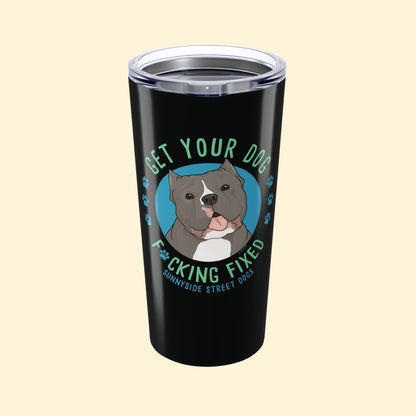 20oz Tumbler | FUNDRAISER | Sunnyside Street Dogs | Get Your Dog F*cking Fixed - Detezi Designs - 30503222421938492159