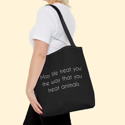 May Life Treat You The Way That You Treat Animals | Tote Bag