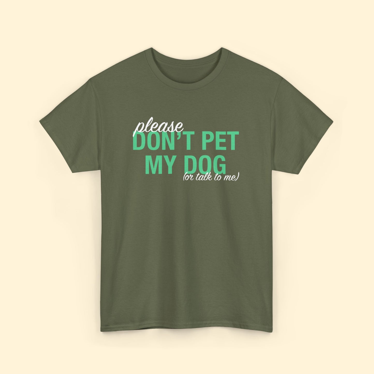 Please Don't Pet My Dog (Or Talk To Me) | Text Tees - Detezi Designs - 92124148735388964175