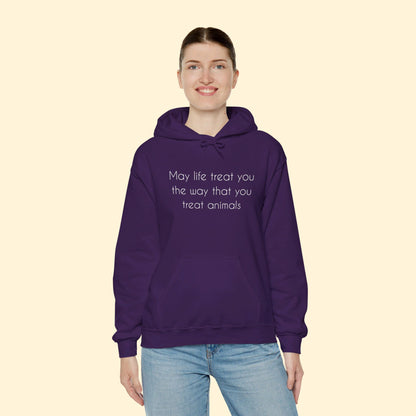 May Life Treat You The Way That You Treat Animals | Hooded Sweatshirt