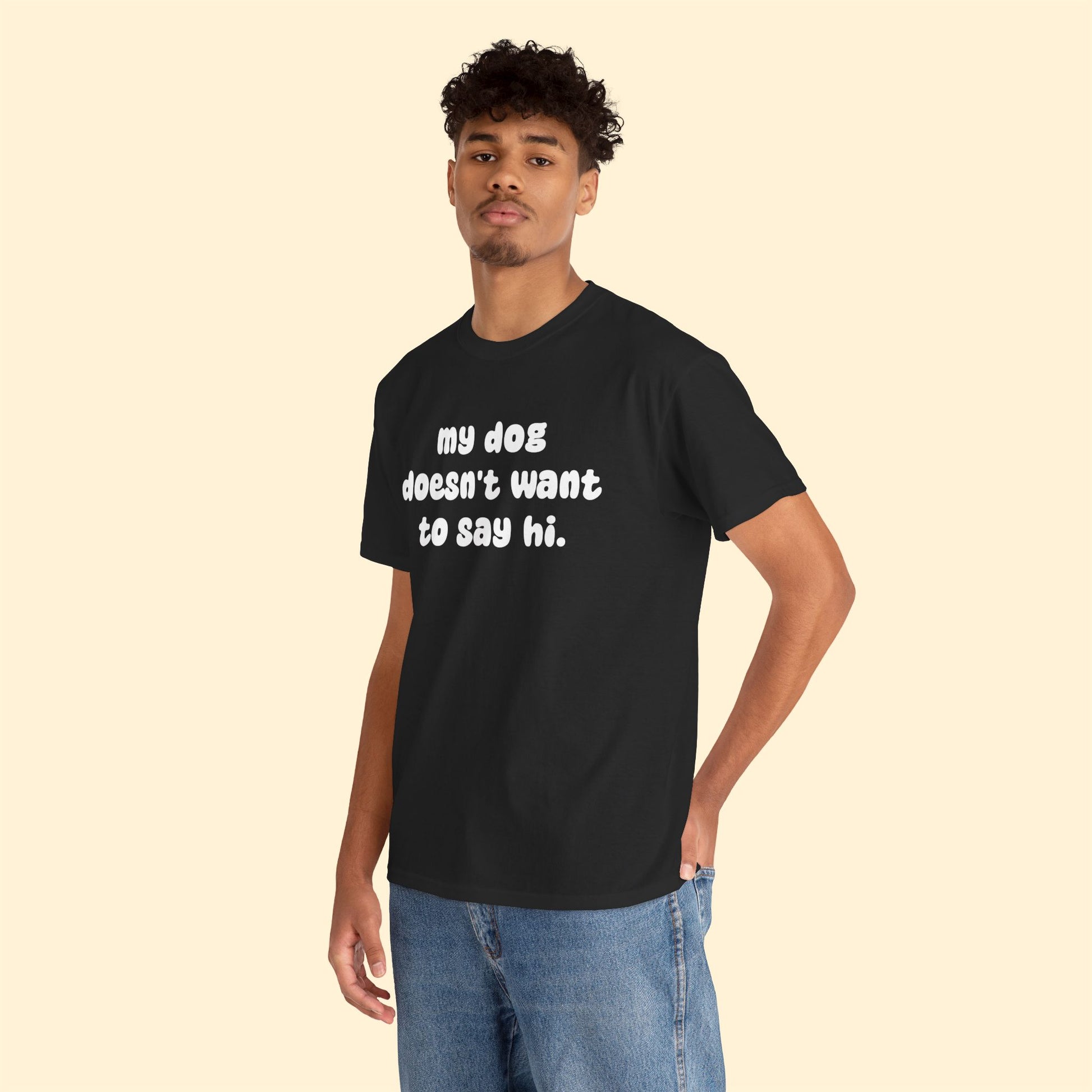 My Dog Doesn't Want to Say Hi | Text Tees - Detezi Designs - 66454350645239392907