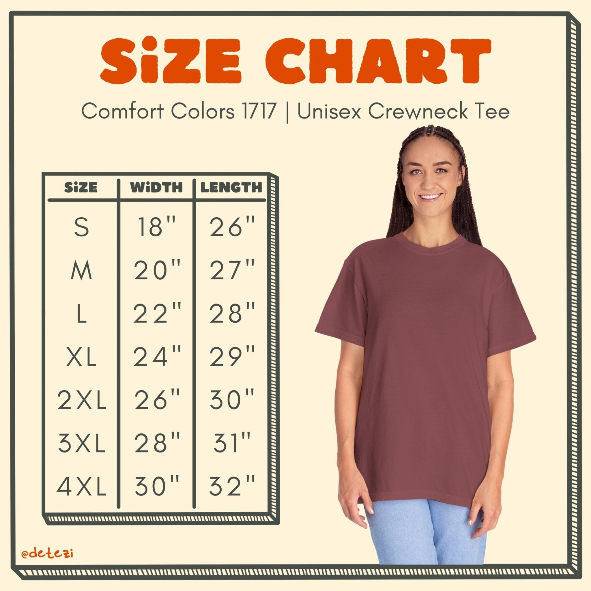 Comfort Colors 1717 Unisex Tee size chart. Size, width, length: small, 18", 26"; medium, 20", 27"; large, 22", 28"; 2xl, 26", 30"; 2XL, 26", 30"; 3XL, 28", 31"; 4xl, 30", 32"