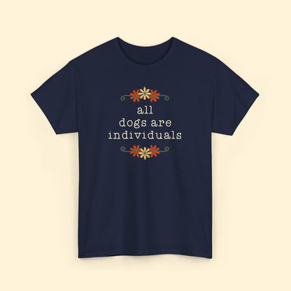 All Dogs Are Individuals | T-shirt - Detezi Designs - 17981307144641016975