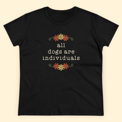 All Dogs Are Individuals | Women's Midweight Cotton Tee - Detezi Designs - 28716595960765529118