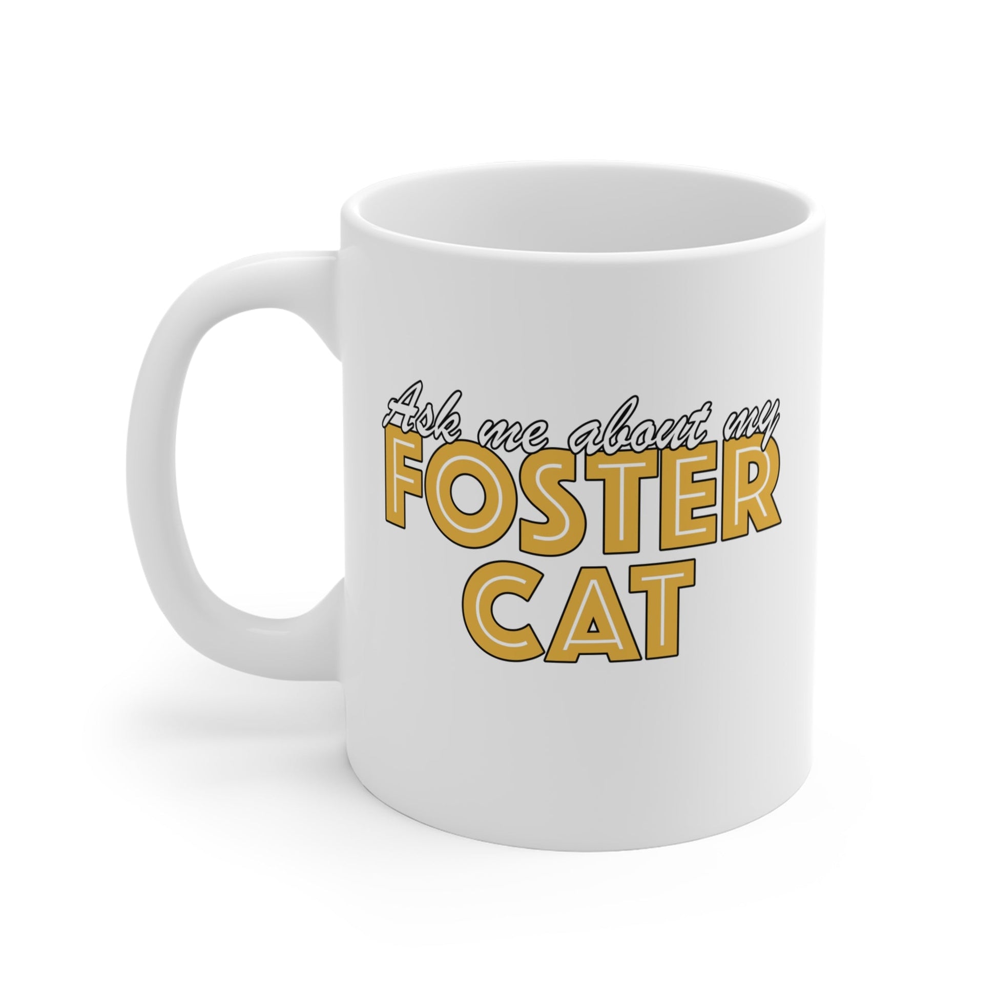 Ask Me About My Foster Cat | 11oz Mug - Detezi Designs - 20648082107944361386