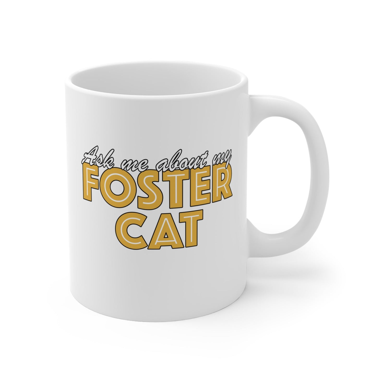 Ask Me About My Foster Cat | 11oz Mug - Detezi Designs - 20648082107944361386