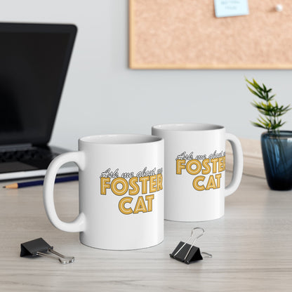 Ask Me About My Foster Cat | 11oz Mug - Detezi Designs - 20648082107944361386