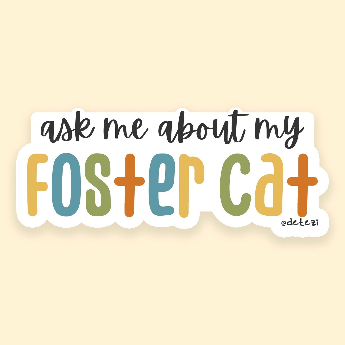 Ask Me About My Foster Cat | 4" Vinyl Sticker - Detezi Designs - 
