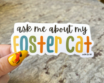 Ask Me About My Foster Cat | 4" Vinyl Sticker - Detezi Designs - 