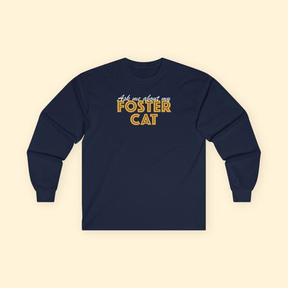 Ask Me About My Foster Cat | Long Sleeve Tee - Detezi Designs - 28424025122852682147