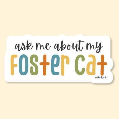 Ask Me About My Foster Cat | Vinyl Sticker - Detezi Designs-
