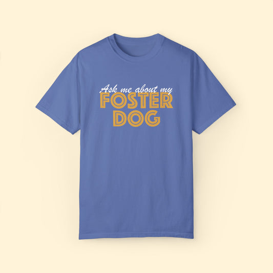 Ask Me About My Foster Dog | Classic | Comfort Colors Unisex T - shirt - Detezi Designs - 13883459595632894758