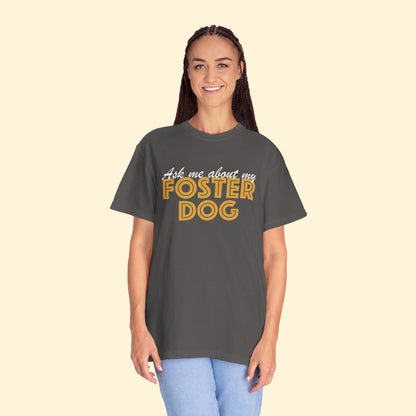 Ask Me About My Foster Dog | Classic | Comfort Colors Unisex T - shirt - Detezi Designs - 13883459595632894758