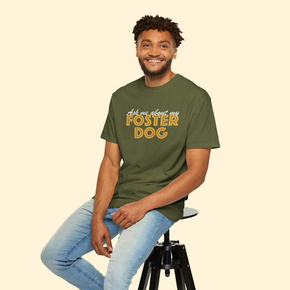 Ask Me About My Foster Dog | Classic | Comfort Colors Unisex T - shirt - Detezi Designs - 15398863514203875332