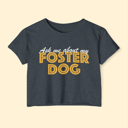 Ask Me About My Foster Dog | Classic | Women's Festival Crop Top - Detezi Designs-33881827130797986805