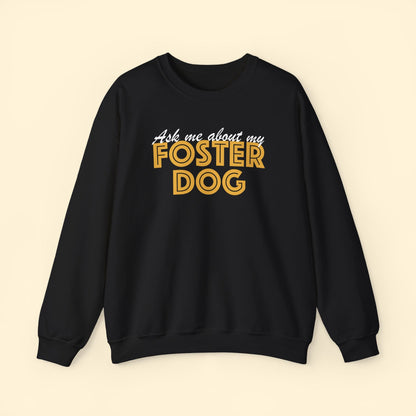 Ask Me About My Foster Dog | Crewneck Sweatshirt - Detezi Designs - 15744323511871049134