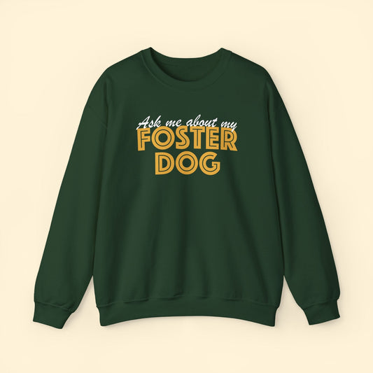Ask Me About My Foster Dog | Crewneck Sweatshirt - Detezi Designs - 25401685454042284589