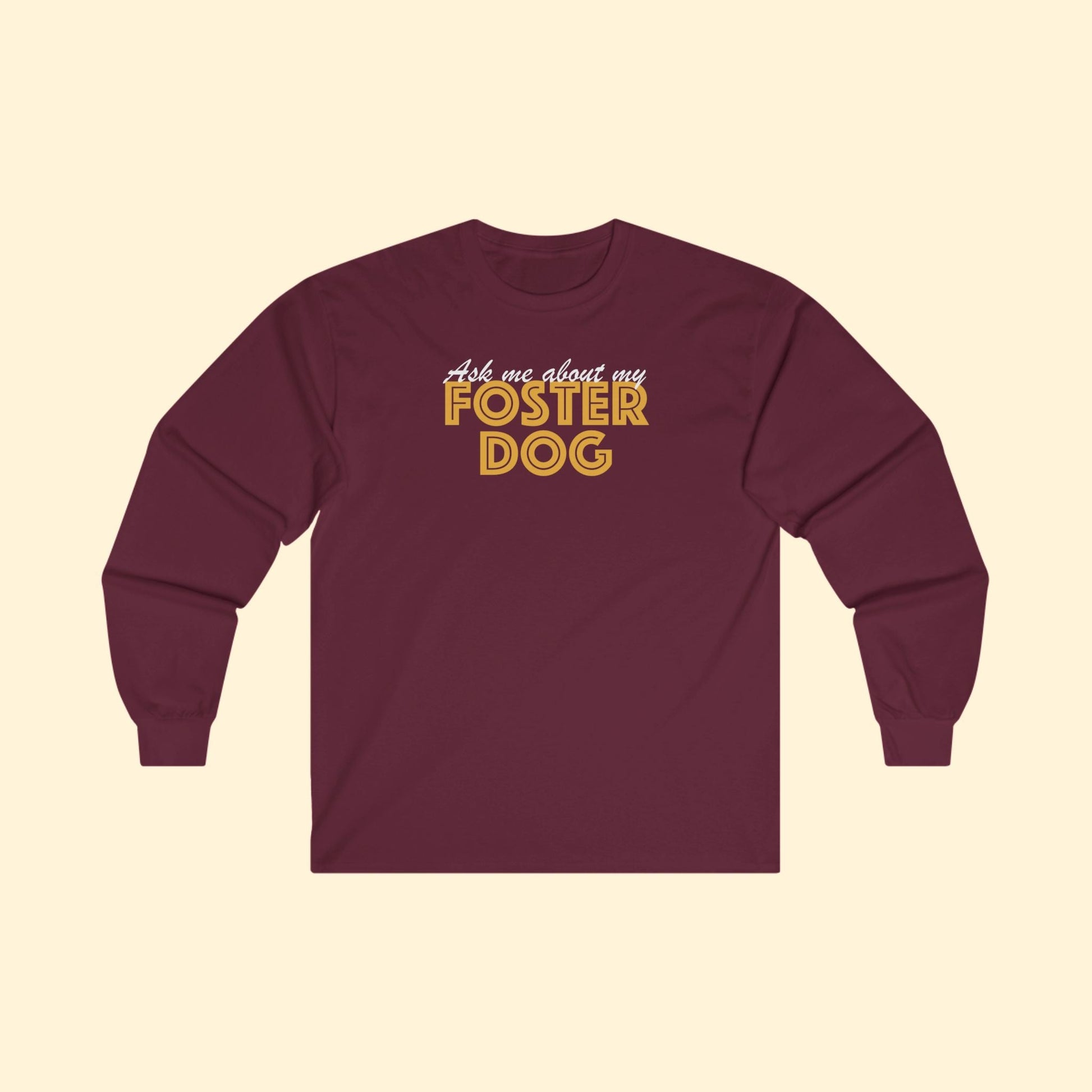 Ask Me About My Foster Dog | Long Sleeve Tee - Detezi Designs - 12749403646811486136