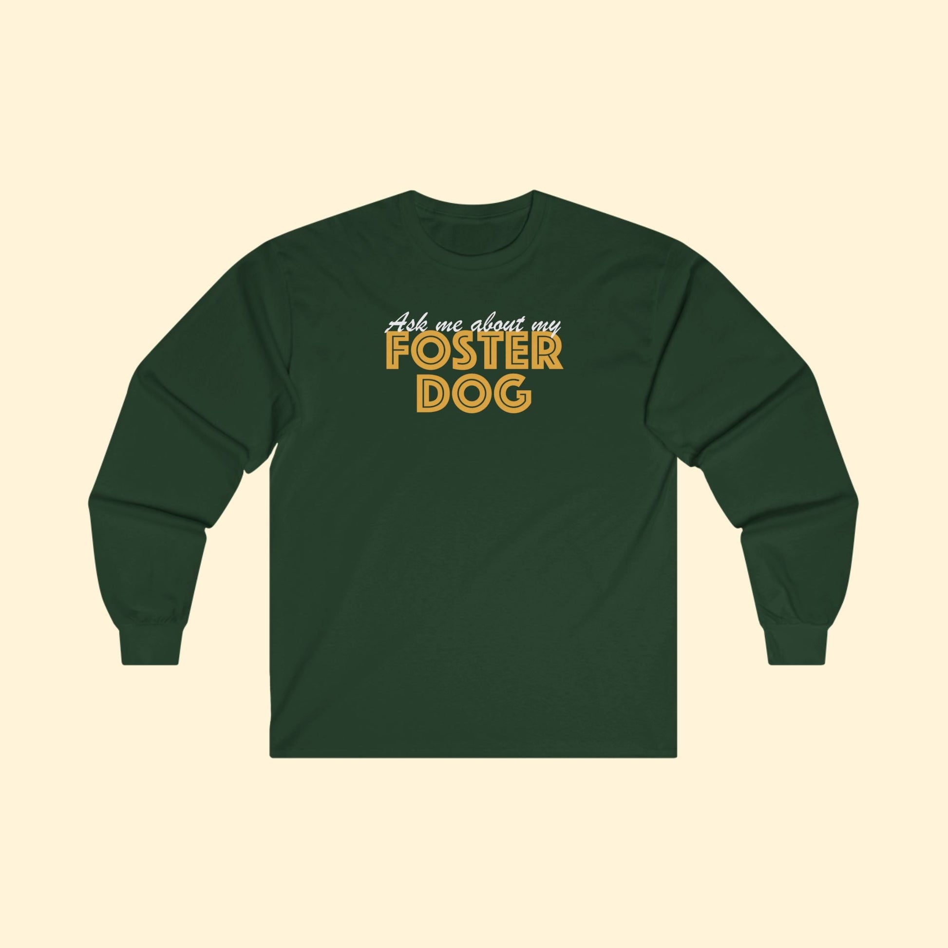 Ask Me About My Foster Dog | Long Sleeve Tee - Detezi Designs - 45056527986043755438