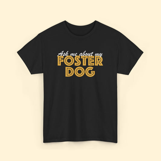 Ask Me About My Foster Dog | Text Tees - Detezi Designs - 32944823032666669639