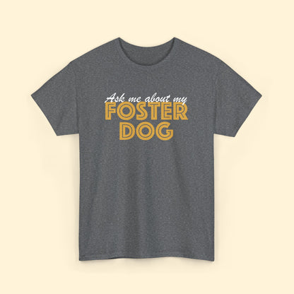 Ask Me About My Foster Dog | Text Tees - Detezi Designs - 48204004601202084147